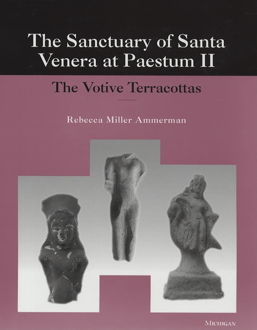 The Sanctuary Of Santa Venera At Paestum Ii: The Votive Terracottas