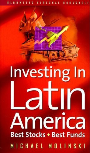 Investing in Latin America: Best Stocks, Best Funds,Used