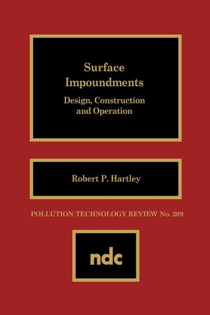 Surface Impoundments: Design, Construction And Operation (Pollution Technology Review,),Used