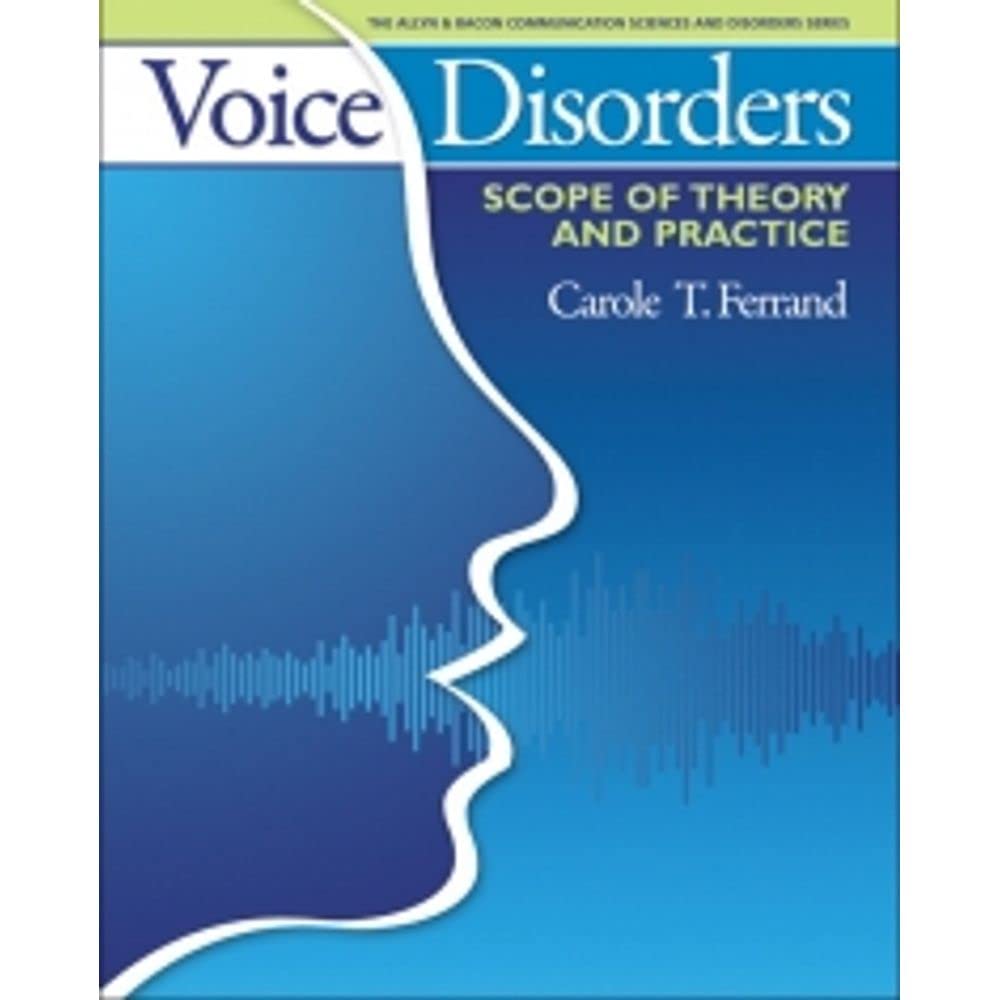 Voice Disorders: Scope Of Theory And Practice (The Allyn & Bacon Communication Sciences And Disorders Series)