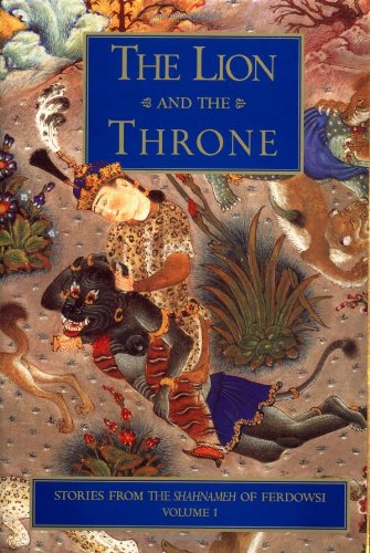The Lion and the Throne: Stories from the Shahnameh of Ferdowsi, Vol. 1,Used