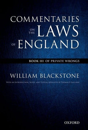 The Oxford Edition of Blackstone's: Commentaries on the Laws of England: Book III: Of Private Wrongs (Oxford Edition of Blacksto,Used