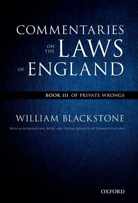 The Oxford Edition of Blackstone's: Commentaries on the Laws of England: Book III: Of Private Wrongs (Oxford Edition of Blacksto,Used