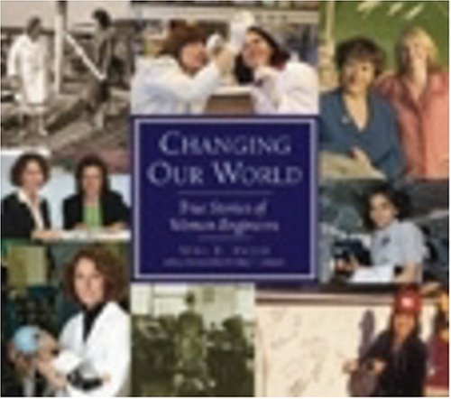 Changing Our World: True Stories of Women Engineers,New