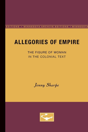 Allegories Of Empire: The Figure Of Woman In The Colonial Text