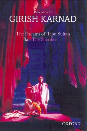 The Dreams of Tipu Sultan and Bali: The SacrificeTwo Plays by Girish Karnad (Oxford India Paperbacks),Used