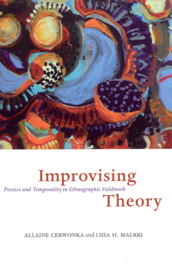 Improvising Theory: Process And Temporality In Ethnographic Fieldwork,New