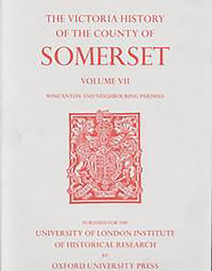 A History Of The County Of Somerset: Volume Vii Burton, Horethorne And Norton Ferris Hundreds (Wincanton And Neighbou (Victoria