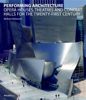 Performing Architecture: Opera Houses, Theatres and Concert Halls for the Twentyfirst Century,Used