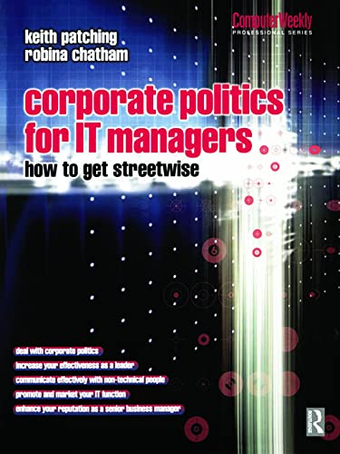 Corporate Politics for IT Managers: How to get Streetwise (Computer Weekly Professional Series),Used
