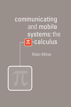 Communicating and Mobile Systems: The PiCalculus,Used