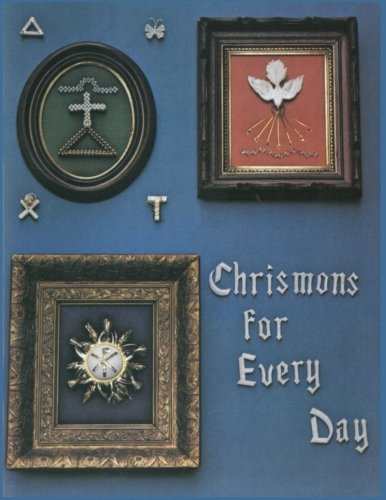 Chrismons For Every Day: Easy Instructions for Year-Round Chrismon Crafting