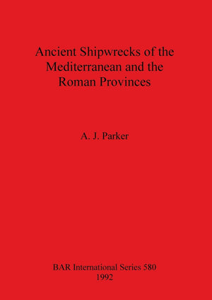 Ancient Shipwrecks of the Mediterranean and the Roman Provinces (BAR International),Used