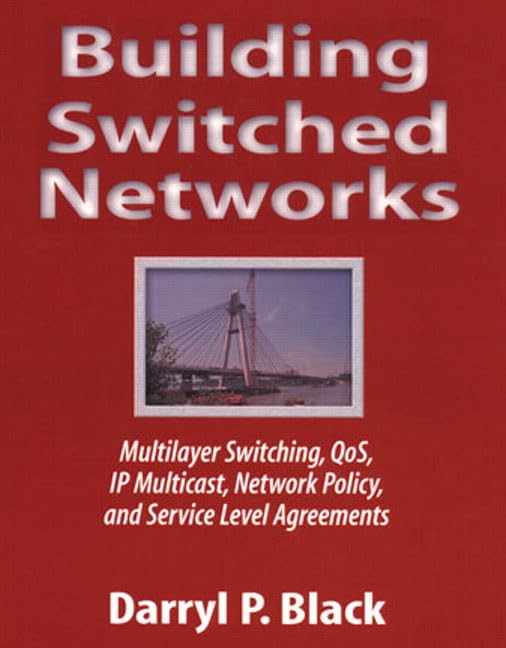Building Switched Networks: Multilayer Switching, Qos, Ip Multicast, Network Policy, And Service Level Agreements (Professional ,Used
