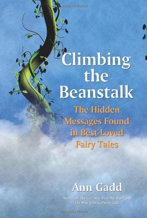 Climbing the Beanstalk: The Hidden Messages Found in BestLoved Fairy Tales,Used