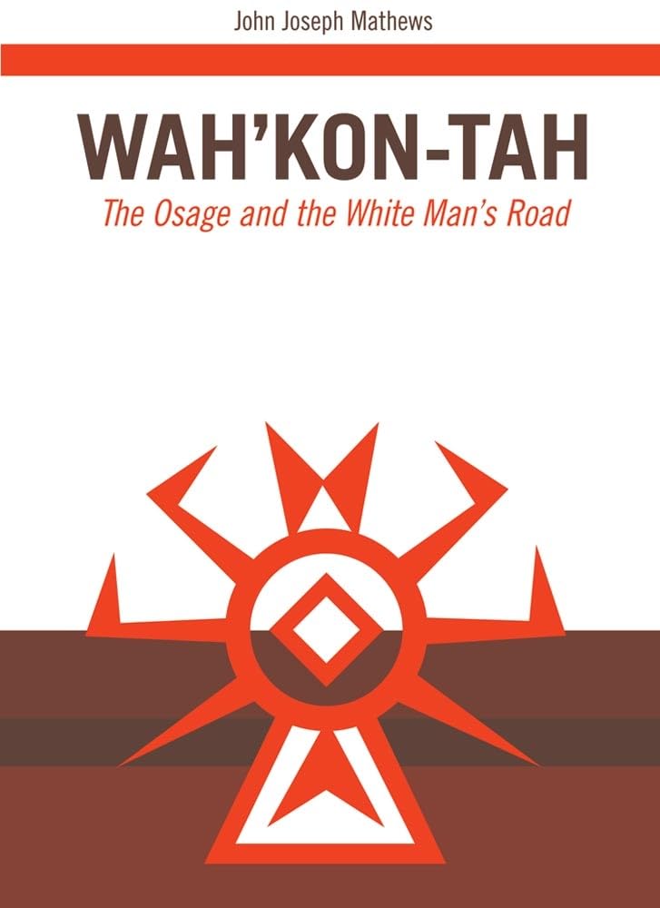 Wahkontah: The Osage And The White Mans Road (Volume 3) (The Civilization Of The American Indian Series),Used