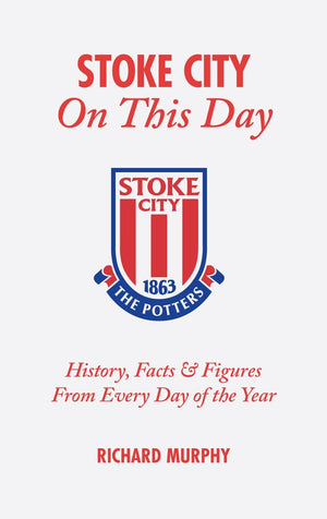 Stoke City On This Day: History, Facts and Figures from Every Day of the Year,Used