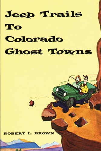 Jeep Trails To Colorado Ghost Towns,Used