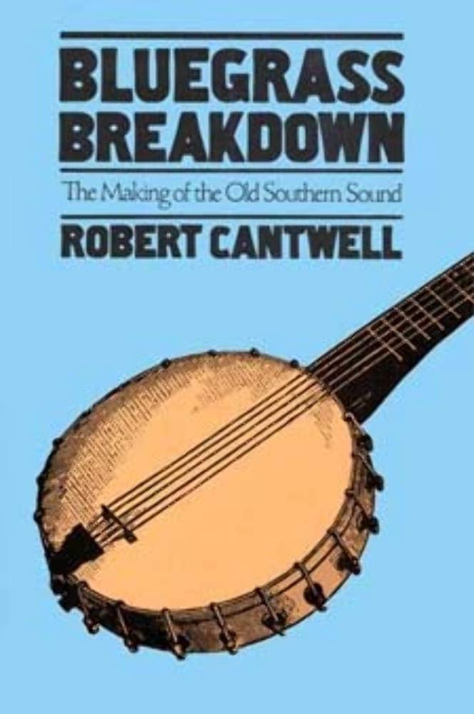Bluegrass Breakdown: The Making of the Old Southern Sound (Music in American Life),Used