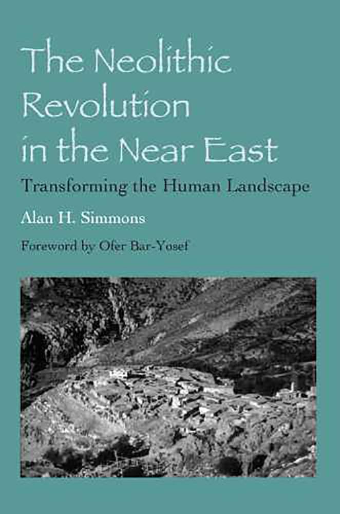 The Neolithic Revolution In The Near East: Transforming The Human Landscape,New