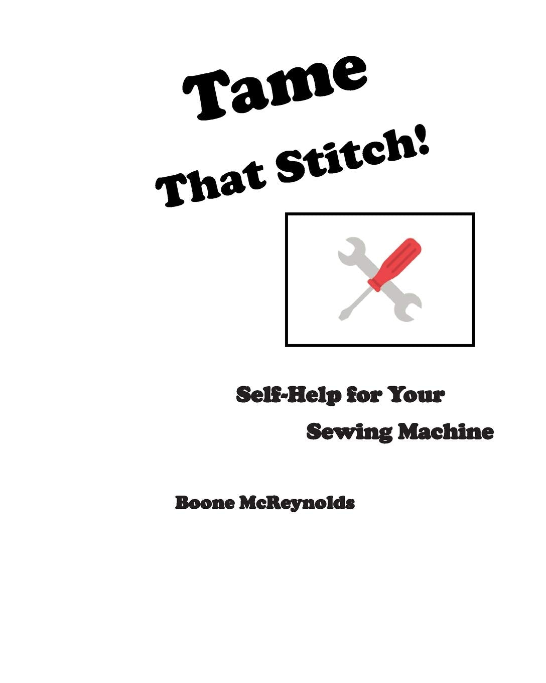 Tame That Stitch!: Selfhelp for your sewing machine,Used
