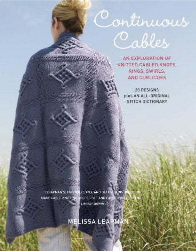 Continuous Cables: An Exploration of Knitted Cabled Knots, Rings, Swirls, and Curlicues,Used