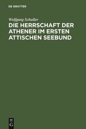 Die Herrschaft der Athener im Ersten Attischen Seebund (German Edition),New
