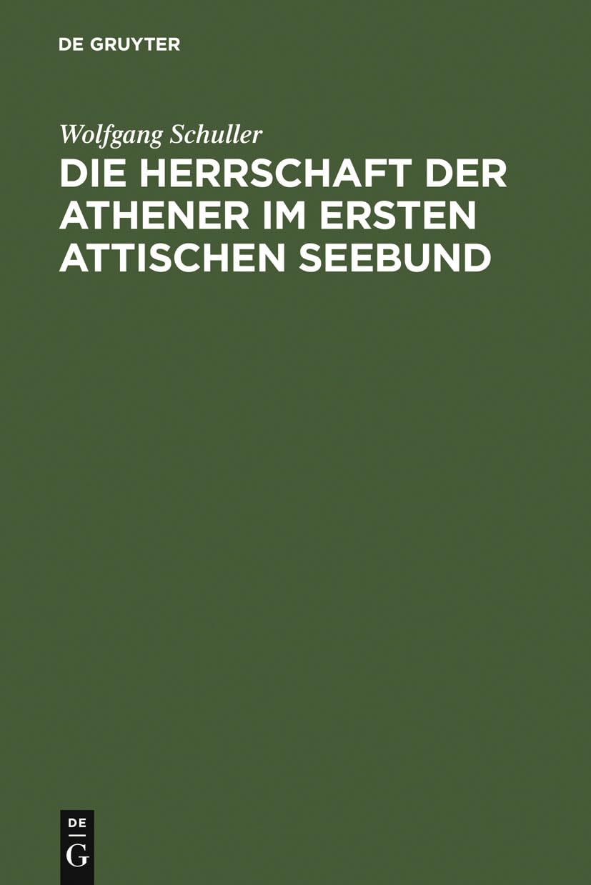Die Herrschaft der Athener im Ersten Attischen Seebund (German Edition),New