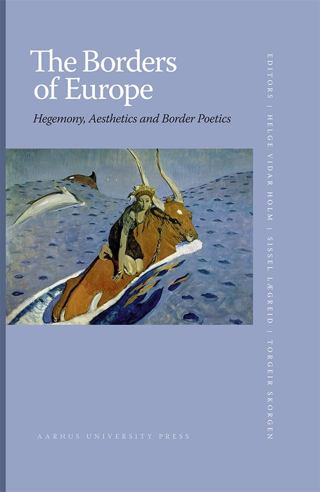 The Borders of Europe: Hegemony, Aesthetics and Border Poetics,Used