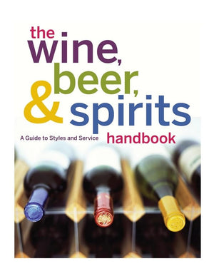 The Wine, Beer, and Spirits Handbook, (Unbranded): A Guide to Styles and Service,Used