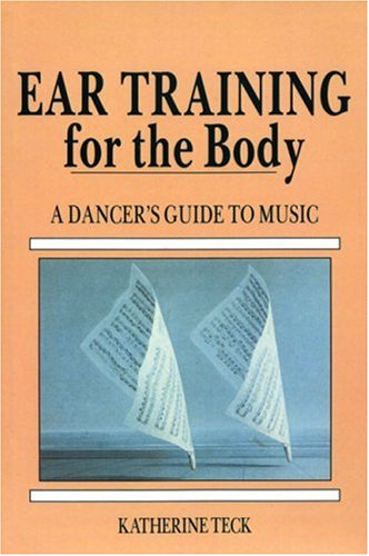 Ear Training for the Body: A Dancers Guide to Music