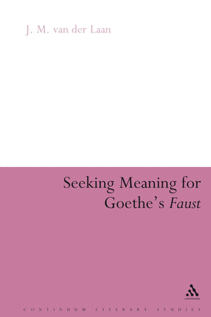 Seeking Meaning For Goethe'S Faust (Continuum Literary Studies),Used
