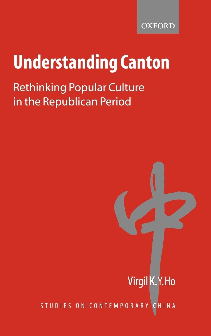 Understanding Canton: Rethinking Popular Culture in the Republican Period (Studies on Contemporary China),Used