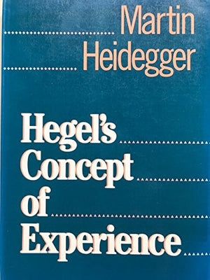 Hegels Concept Of Experience: With A Section From Hegels Phenomenology Of Spirit In The Kenley Royce Dove Translation (English A-used