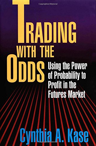 Trading With The Odds: Using the Power of Probability to Profit in the Futures Market,New