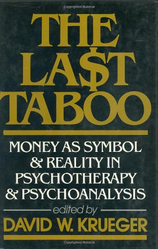 The Last Taboo: Money As Symbol & Reality In Psychotherapy & Psychoanalysis