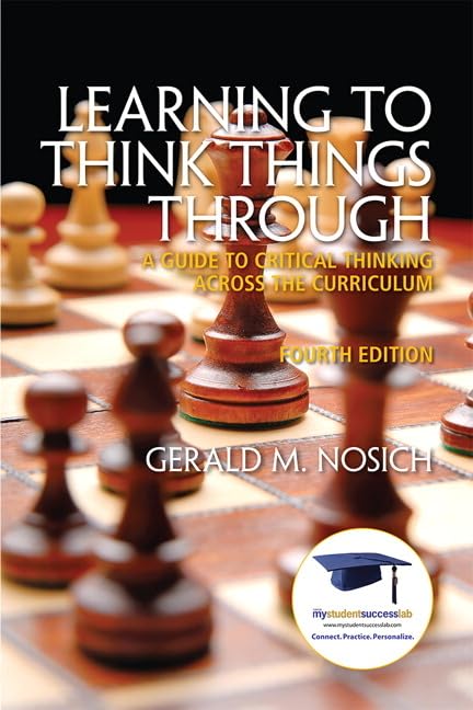Learning To Think Things Through: A Guide To Critical Thinking Across The Curriculum