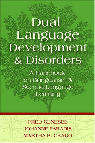 Dual Language Development and Disorders: A Handbook on Bilingualism and Second Language Learning (Communication and Language Int,New