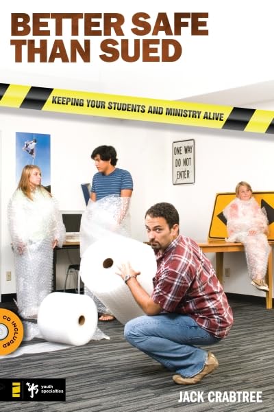 Better Safe Than Sued: Keeping Your Students And Ministry Alive,New