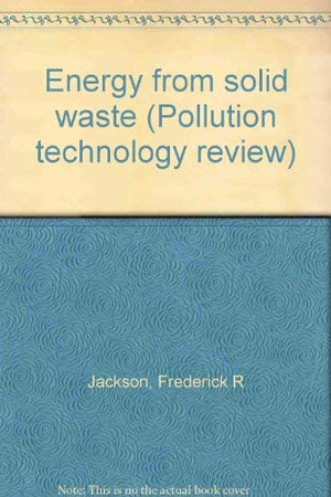 Energy from solid waste (Pollution technology review),Used