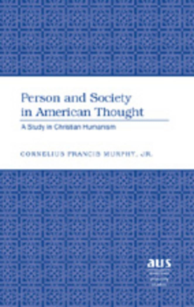 Person And Society In American Thought: A Study In Christian Humanism (American University Studies),Used