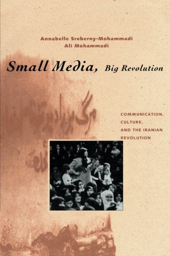Small Media, Big Revolution: Communication, Culture, and the Iranian Revolution,Used