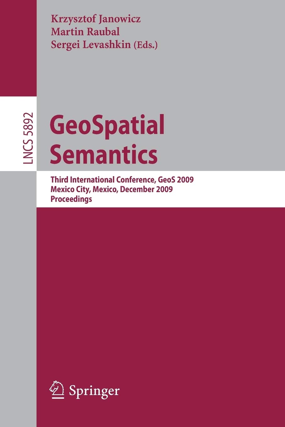 GeoSpatial Semantics: Third International Conference, GeoS 2009, Mexico City, Mexico, December 34, 2009, Proceedings (Lecture N,Used