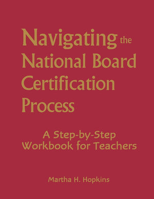 Navigating The National Board Certification Process: A Stepbystep Workbook For Teachers,New