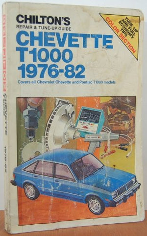 Chilton's repair & tuneup guide, Chevette/T1000, 197682: Covers all Chevrolet Chevette and Pontiac T1000 models,Used