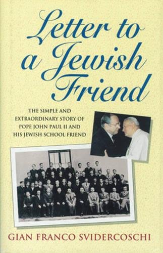 Letter To A Jewish Friend: The Simple And Extraordinary Story Of Pope John Paul Ii And His Jewish School Friend