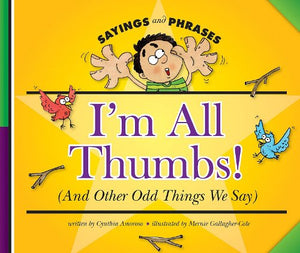 I'm All Thumbs!: And Other Odd Things We Say (Sayings and Phrases),Used