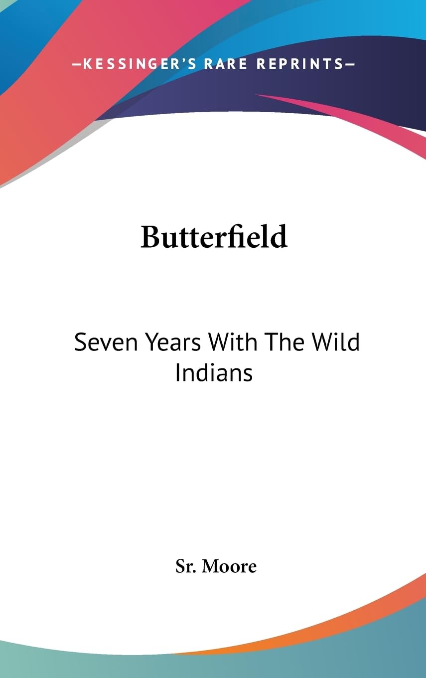 Butterfield: Seven Years With The Wild Indians,New