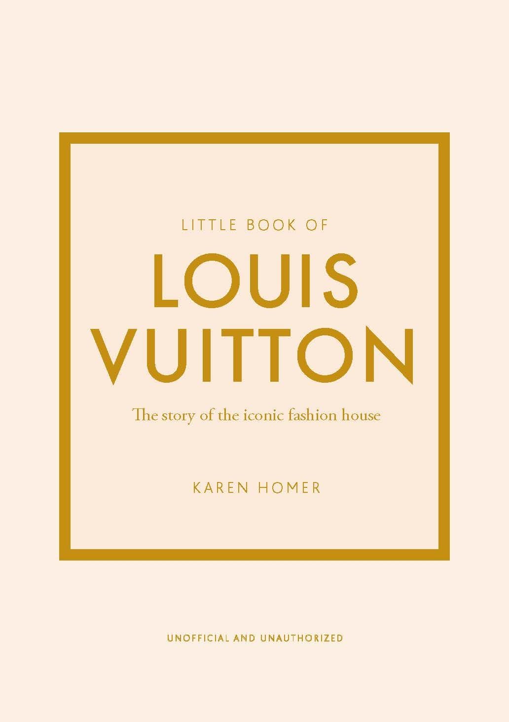 Little Book of Louis Vuitton: The Story of the Iconic Fashion House (Little Books of Fashion),New