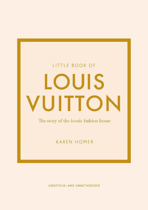 Little Book of Louis Vuitton: The Story of the Iconic Fashion House (Little Books of Fashion),New